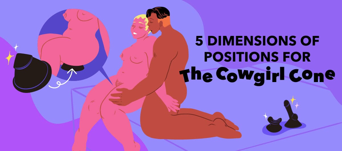 5 Dimensions Of Positions For The Cowgirl Cone - The Cowgirl Blog