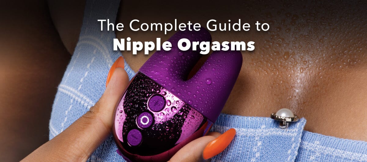 The Complete Guide to Nipple Orgasms - The Cowgirl Blog